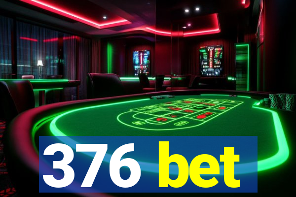 376 bet